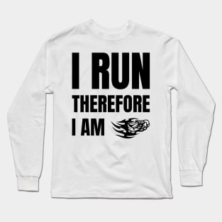 I Run Therefore I Am Long Sleeve T-Shirt